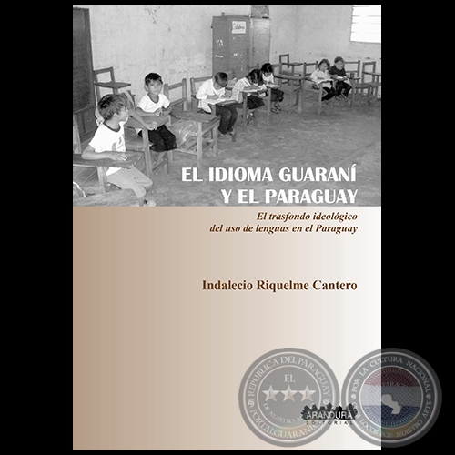 EL IDIOMA GUARANÍ Y EL PARAGUAY, 2014 - Por INDALECIO RIQUELME CANTERO